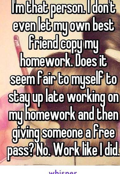 I dont even do my homework your work