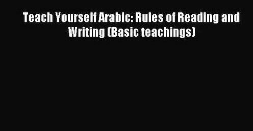 Teach yourself arabic rules of reading and writing Teaches the