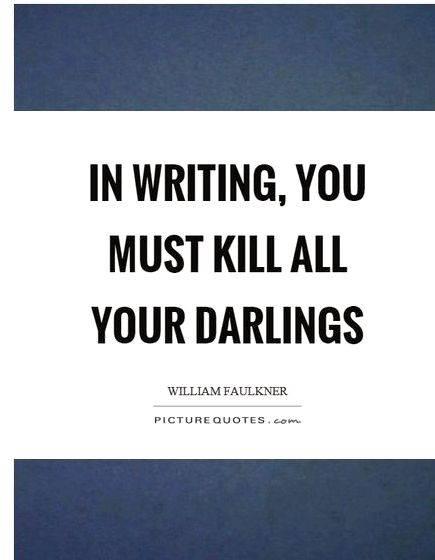 Writing you must kill all your darlings must kill your